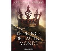 Le prince de l'autre monde - Orlane Gray - Addictasy - broché - Roman