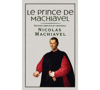 Le Prince de Machiavel Édition complète et originale: Format de poche