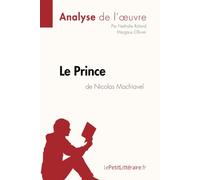 Le Prince de Nicolas Machiavel (Analyse de l'œuvre): Analyse complète et résumé détaillé de l'oeuvre