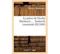 Nicolas Machiavel – Le prince – Traduit & commenté – Éd. 1684