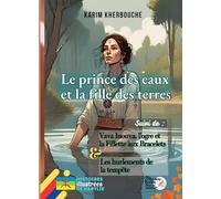 Le prince des eaux et la fille des terres: Suivi de "Vava Inouva, l'ogre et la Fillette aux Bracelets" & "Les hurlements de la tempête" (Contes de Kabylie)