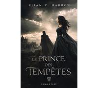 Le Prince des Tempêtes: Romantasy immersive entre pouvoir interdit, complots impériaux et amour dangereux