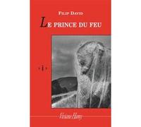 Le Prince du feu Filip David (Auteur), Mireille Robin (Traduction)