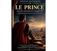 Le Prince: Édition (Annotée) commentée avec la traduction de Jean-Vincent Périès (1825)