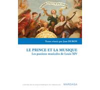 Le prince et la musique Les passions musicales de Louis XIV - Jean Duron - Mardaga - broché - Etude