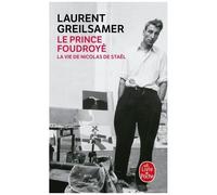 Le Prince Foudroyé - La Vie De Nicolas De Staël