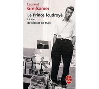 Le Prince Foudroye Vie de Nicolas de Stael (Le Livre de Poche) (French Edition) by Laurent Greilsamer(2009-06-01)