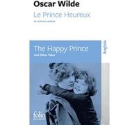 Le Prince Heureux et autres contes/The Happy Prince and Other Tales Oscar Wilde (Auteur), François Dupuigrenet Desroussilles (Traduction)