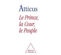 Le Prince, La Cour Et Le Peuple - Dérision Ou Rédemption Du Politique En France