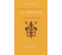 Le Prince: L'art du pouvoir