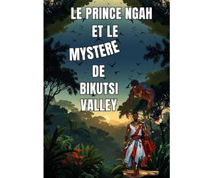 LE PRINCE NGAH ET LE MYSTERE DE BIKUTSI-VALLEY