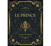 Le Prince: Nicolas Machiavel
