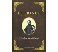 LE PRINCE | Nicolas Machiavel: Texte intégral (Annoté d'une biographie) | Format 13,97 cm x 21,59 cm