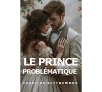 Le Prince Problématique: Une Romance de Régence Pleine D'esprit, de Drôlerie et de Douceur