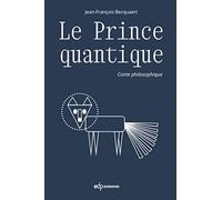 Le prince quantique: Conte philosophique