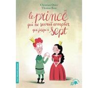 Le prince qui ne savait compter que jusqu'à sept Christian Oster (Auteur), Thomas Baas (Illustration)