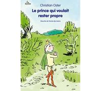 Le prince qui voulait rester propre - Christian Oster - Ecole Des Loisirs - broché - Roman cadet dès 6 ans