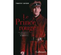 Timothy Snyder – Le Prince rouge : Les vies secrètes d'un archiduc de Habsbourg – Gallimard, broché