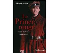 Le Prince rouge: Les vies secrètes d'un archiduc de Habsbourg