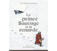 Le prince Sauvage et la renarde - Jean-Philippe Arrou-Vignod - Gallimard jeunesse - broché - Contes et légendes jeunesse