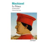 Le Prince - Suivi D'extraits Des Oeuvres Politiques Et D'un Choix Des Lettres Familières