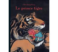 Le prince tigre - Chen Jiang Hong - Ecole Des Loisirs - broché - Album jeunesse dès 3 ans