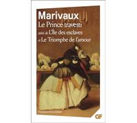 Le Prince travesti - L'Île des esclaves - Le Triomphe de l'amour - - Pierre de Marivaux - Flammarion - Livre