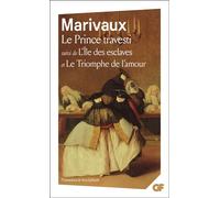 Le Prince travesti - L'Île des esclaves - Le Triomphe de l'amour - - Pierre de Marivaux - Flammarion - Livre