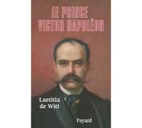 Le Prince Victor Napoléon - Laetitia De Witt - Fayard - broché - Biographie