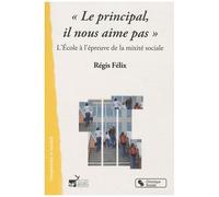 Le Principal, Il Nous Aime Pas - L'ecole À L'épreuve De La Mixité Sociale