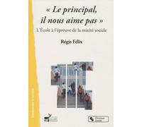 Le Principal, Il Nous Aime Pas - L'ecole À L'épreuve De La Mixité Sociale