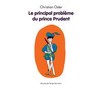Le principal problème du prince Prudent - Christian Oster - Ecole Des Loisirs - broché - Roman cadet dès 6 ans
