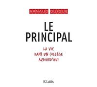 Le principal Une année dans un collège aujourd'hui - Arnaud Guigue - Lattes - broché - Essai