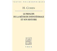 Le principe de la méthode infinitésimale et son histoire Un chapitre dans la fondation de la connaissance (1883) - Hermann Cohen - Vrin - broché - Livre