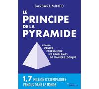Le principe de la pyramide Ecrire, penser et résoudre les problèmes de manière logique - Barbara Minto - Eyrolles - broché - Etude
