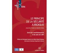 Le principe de la sécurité juridique - Analyse et mise en perspective(s) - Le Cercle des Constitutionnalistes - Dalloz - broché - Etude