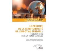Le principe de la territorialité de l’impôt au Sénégal : Mohamed Nagib Diop (Auteur), Michel Bouvier (Préface), Nicaise Médé (Postface)