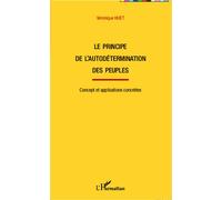 Le principe de l'autodétermination des peuples Concept et application concrètes - Véronique Huet - L'harmattan - broché - Essai