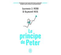 Le principe de Peter: Pourquoi tout employé tend à s'élever jusqu'à son niveau d'incompétence