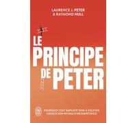 Le principe de Peter Pourquoi tout employé tend à s'élever jusqu'à son niveau d'incompétence - Raymond Hull - J'ai Lu - Poche - Etude