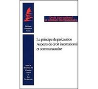 Le principe de précaution - aspects de droit international et communautaire Charles Leben (Direction), Joe Verhoeven (Direction), verhoeven m. Leben c. (Auteur)