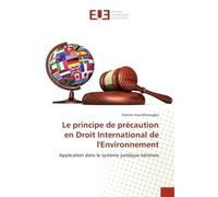 Le principe de precaution en Droit International de l'environnement Application dans le systeme juridique BENINOIS - Sidonie Houndonougbo - Universitaires Europeennes - broché - Etude
