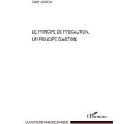 Le principe de précaution, un principe d'action - Denis Grison - L'harmattan - broché - Essai