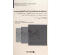 Le Principe De Réparation Intégrale Du Préjudice - Contribution À Une Réflexion Sur L'articulation Des Fonctions De La Responsabilité Civile