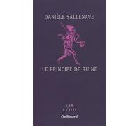 Danièle Sallenave – Le principe de ruine – Roman – Broché – Gallimard