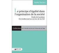 Le Principe D'égalité Dans L'organisation De La Société - Emile De Laveleye, Un Intellectuel Au Service De La Cité