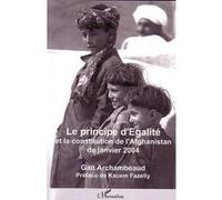 Le principe d'Egalité Et la constitution de l'Afghanistan de janvier 2004 - Gaït Gauhar Archambeaud - L'harmattan - broché - Essai
