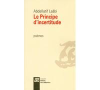 Le principe d'incertitude - Abdellatif Laâbi - La Difference - broché - Poésie