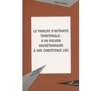 Le Principe D'intégrité Territoriale : D'un Pouvoir Discrétionnaire À Une Compétence Liée
