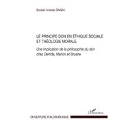 Le Principe Don En Éthique Sociale Et Théologie Morale - Une Implication De La Philosophie Du Don Chez Derrida, Marion Et Bruaire